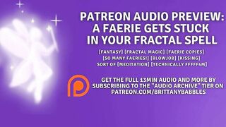 Patreon Audio Preview: A Faerie Gets Stuck In Your Fractal Spell
